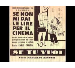 Carlo Cariola, Marcello Zanetti ‎– Se Non Mi Dai Le Lire Per Il Cinema / Se Tu Vuoi – 45 RPM