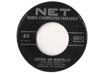 Lucia Cavallari / Graziella Caly ‎– Datemi Un Martello / La Prima Festa Che Darò  – 45 RPM