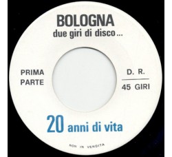 No Artist ‎– Bologna Due Giri Di Disco... 20 Anni Di Vita – 45 RPM