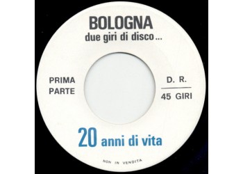 No Artist ‎– Bologna Due Giri Di Disco... 20 Anni Di Vita – 45 RPM