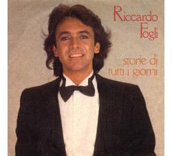 Riccardo Fogli ‎– Storie Di Tutti I Giorni – Vinyl, 7", 45 RPM - Uscita:1982