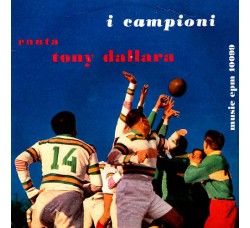 I Campioni Canta Tony Dallara ‎– Maliziusella – 45 RPM