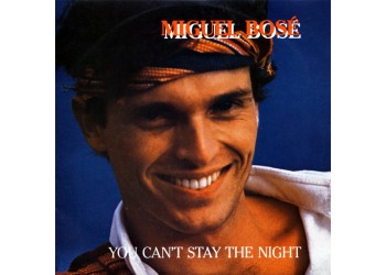 Miguel Bosé ‎– You Can't Stay The Night  – 45 RPM