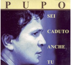 Pupo ‎– Sei Caduto Anche Tu - CD