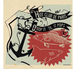 Hot Club De Paris ‎– Drop It 'Til It Pops  – CD  