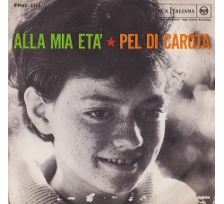 Rita Pavone ‎– Alla Mia Età / Pel Di Carota - 45 RPM