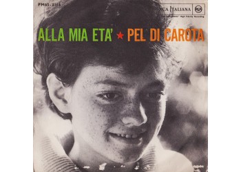 Rita Pavone ‎– Alla Mia Età / Pel Di Carota - 45 RPM