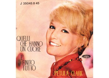 Petula Clark ‎– Quelli Che Hanno Un Cuore / È Finito Tutto - 45 RPM