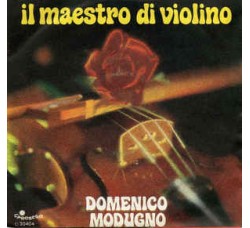 Domenico Modugno ‎– Il Maestro Di Violino - 45 RPM