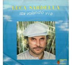 Luca Sardella ‎– Stai Volando Via  – 45 RPM