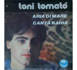 Tony Tomatò ‎– Aria Di Mare / Canta Bahia  – 45 RPM
