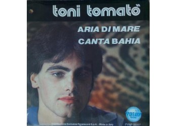 Tony Tomatò ‎– Aria Di Mare / Canta Bahia  – 45 RPM