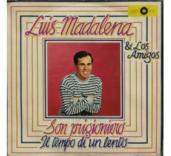 Luis Madalena & Los Amigos ‎– Son Prigioniero / Il Tempo Di Un Lento – 45 RPM