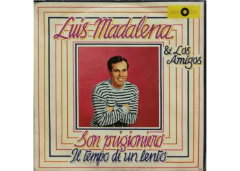 Luis Madalena & Los Amigos ‎– Son Prigioniero / Il Tempo Di Un Lento – 45 RPM