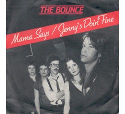 The Bounce ‎– Mama Says / Jenny's Doin' Fine – 45 RPM