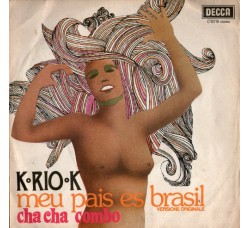 K-Rio-K ‎– Meu Pais Es Brasil / Cha Cha Combo – 45 RPM