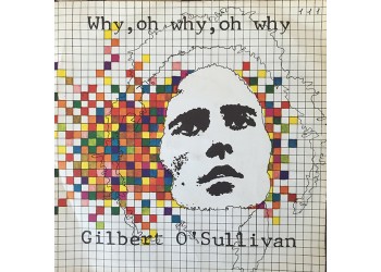 Gilbert O'Sullivan ‎– Why, Oh Why, Oh Why – Vinile 45 RPM