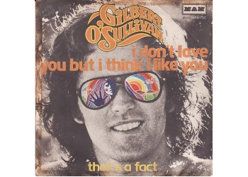 Gilbert O'Sullivan ‎– I Don't Love You But I Think I Like You – 45 RPM