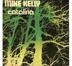 Mike Kelly* ‎– Catalina – 45 RPM