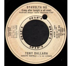 Tony Dallara ‎– Stavolta No (Long After Tonight Is All Over) – 45 RPM
