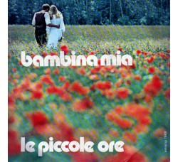 Le Piccole Ore ‎– Bambina Mia - 45 RPM