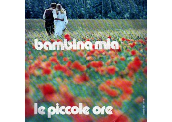 Le Piccole Ore ‎– Bambina Mia - 45 RPM