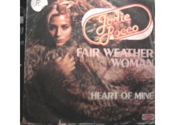Jodie Rocco ‎– Fairweather Woman / Heart Of Mine - 45 RPM