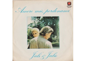 Juli & Julie* ‎– Amore Mio Perdonami - 45 RPM