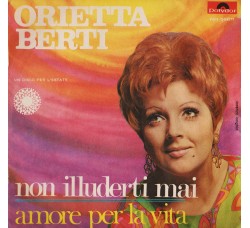 Orietta Berti ‎– Non Illuderti Mai / Amore Per La Vita - 45 RPM