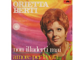 Orietta Berti ‎– Non Illuderti Mai / Amore Per La Vita - 45 RPM