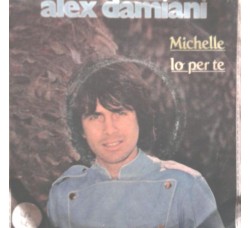 Alex Damiani ‎– Michelle / Io Per Te - 45 RPM