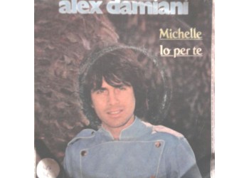 Alex Damiani ‎– Michelle / Io Per Te - 45 RPM