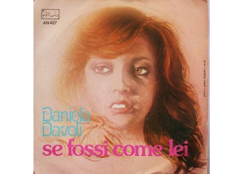 Daniela Davoli ‎– Se Fossi Come Lei - 45 RPM
