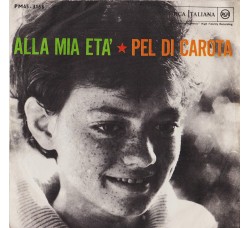 Rita Pavone ‎– Alla Mia Età / Pel Di Carota - 45 RPM