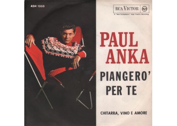 Paul Anka ‎– Piangerò Per Te - 45 RPM