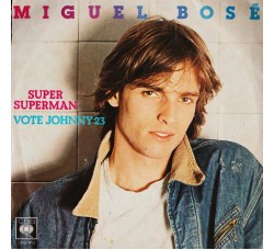 Miguel Bosé ‎– Super Superman / Vote Johnny 23 - 45 RPM