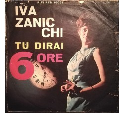 Iva Zanicchi ‎– Tu Dirai / 6 Ore - 45 RPM