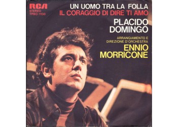 Placido Domingo ‎– Un Uomo Tra La Folla / Il Coraggio Di Dire Ti Amo