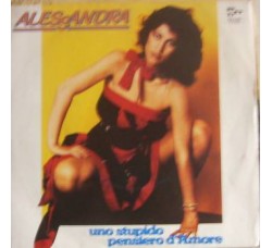 Alessandra  ‎– Uno Stupido Pensiero D'Amore - 45 RPM