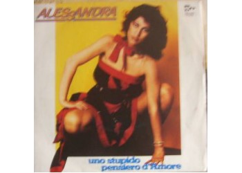 Alessandra  ‎– Uno Stupido Pensiero D'Amore - 45 RPM