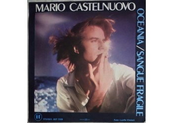Mario Castelnuovo ‎– Oceania / Sangue Fragile, Vinyl, 7", 45 RPM, Uscita:1981
