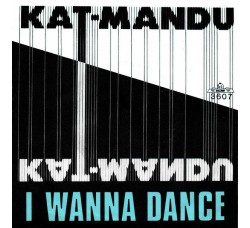 Kat-Mandu* ‎– I Wanna Dance