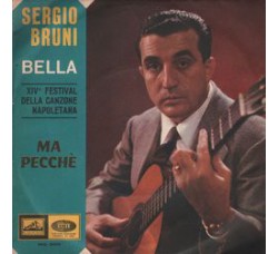 Sergio Bruni ‎– Bella / Ma Pecchè, Vinyl, 7", 45 RPM, Uscita: 1966