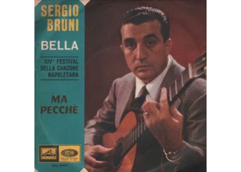 Sergio Bruni ‎– Bella / Ma Pecchè, Vinyl, 7", 45 RPM, Uscita: 1966