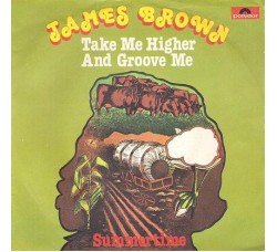 James Brown ‎– Take Me Higher And Groove Me / Summertime