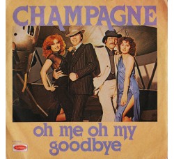 Champagne (5) ‎– Oh Me Oh My, Goodbye