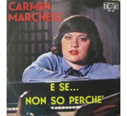 Carmen Marchese ‎– E Se ... / Non So Perche'