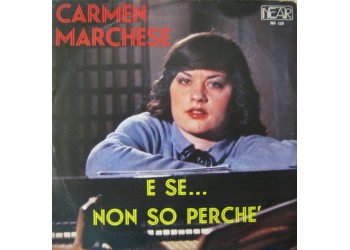 Carmen Marchese ‎– E Se ... / Non So Perche'