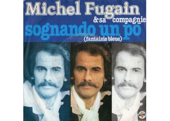 Michel Fugain & Sa Compagnie* ‎– Sognando Un Po' (Fantasie Blue)