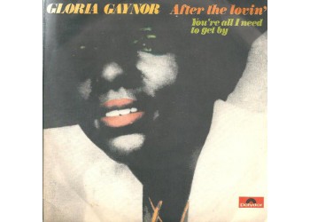Gloria Gaynor ‎– After The Lovin' / You're All I Need To Get By